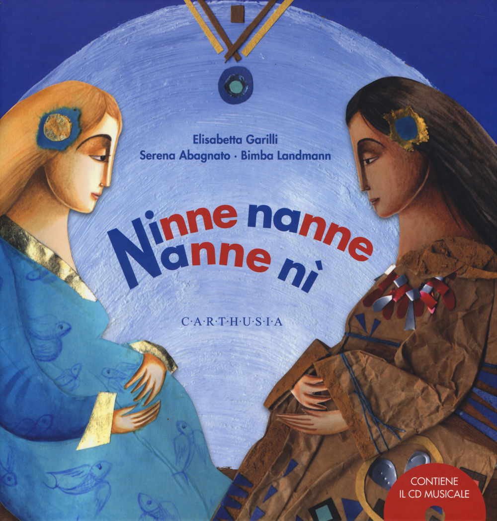Libro Ninne nanne nanne nì di Elisabetta Garilli; Serena Abagnanto; Bimba Landmann - ean 9788895443959 - Carthusia