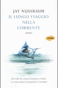 Libro lungo viaggio nella corrente di Jay Nussbaum - ean 9788895515007 - Marco Tropea Editore