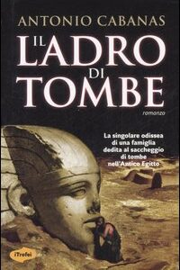 Libro ladro di tombe di Antonio Cabanas - ean 9788895515021 - Marco Tropea Editore