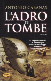 Libro ladro di tombe di Antonio Cabanas - ean 9788895515021 - Marco Tropea Editore