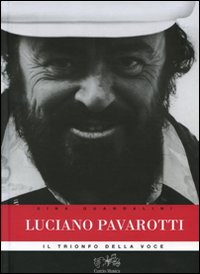 Libro Luciano Pavarotti. Il trionfo della voce di Gina Guandalini - ean 9788895695051 - Curcio Musica