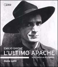 Libro Emilio Ghione. L'ultimo apache. Vita e film di un divo italiano di Denis Lotti - ean 9788895862064 - Edizioni Cineteca di Bologna