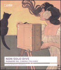 Libro Non solo dive. Pioniere del cinema italiano di  - ean 9788895862132 - Edizioni Cineteca di Bologna