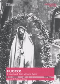 Libro Fuoco. Il cinema di Gian Vittorio Baldi di  - ean 9788895862170 - Edizioni Cineteca di Bologna
