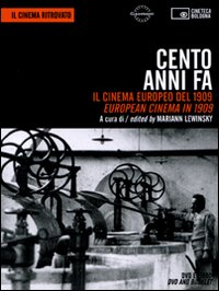 Libro Cento anni fa. Il cinema europeo del 1909-European cinema in 1909. DVD di  - ean 9788895862194 - Edizioni Cineteca di Bologna