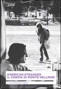 Libro American stranger. Il cinema di Monte Hellman di  - ean 9788895862248 - Edizioni Cineteca di Bologna