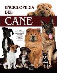 Libro Enciclopedia del cane. La guida fondamentale per conoscere e capire il nostro amico a quattro zampe di  - ean 9788895870649 - Dix