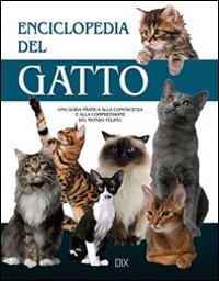 Libro Enciclopedia del gatto. Una guida pratica alla conoscenza e alla comprensione del mondo felino di  - ean 9788895870656 - Dix