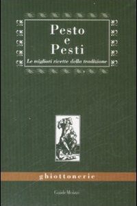 Libro Pesto e pesti. Le migliori ricette della tradizione di  - ean 9788895957036 - Edizioni & Comunicazione
