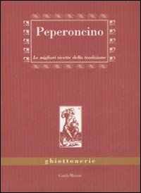 Libro Peperoncino. Le migliori ricette della tradizione di Marco Zulberti - ean 9788895957043 - Edizioni & Comunicazione