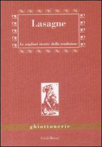 Libro Lasagne. Le migliori ricette della tradizione di Marco Zulberti - ean 9788895957050 - Edizioni & Comunicazione