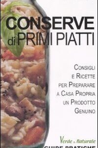 Libro Conserve di primi piatti di Marco Zulberti - ean 9788895957098 - Edizioni & Comunicazione