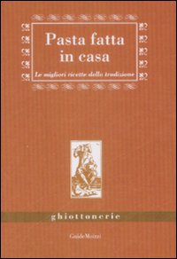 Libro Pasta fatta in casa. Le migliori ricette della tradizione di Benedetta Marazzi; Giuliana Allolini - ean 9788895957159 - Edizioni & Comunicazione