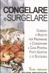 Libro Congelare e surgelare di Marco Zulberti - ean 9788895957210 - Edizioni & Comunicazione