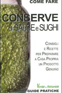 Libro Conserve di salse e sughi di Alessia Bernardini - ean 9788895957241 - Edizioni & Comunicazione