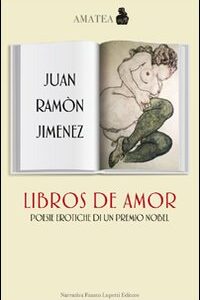 Libro Libros de amor. Poesie erotiche di un premio Nobel. Testo spagnolo a fronte di J. Ramón Jiménez - ean 9788895962283 - Fausto Lupetti Editore
