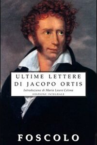 Libro ultime lettere di Jacopo Ortis di Ugo Foscolo - ean 9788895966052 - Selino's