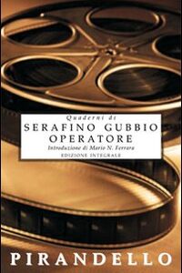 Libro Quaderni di Serafino Gubbio operatore di Luigi Pirandello - ean 9788895966120 - Selino's