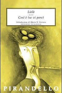 Libro Liolà-Così è (se vi pare) di Luigi Pirandello - ean 9788895966168 - Selino's