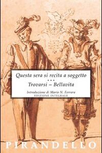 Libro Questa sera si recita a soggetto-Trovarsi-Bellavita di Luigi Pirandello - ean 9788895966175 - Selino's