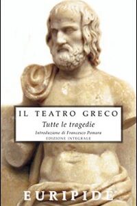 Libro teatro greco. Tutte le tragedie di Euripide - ean 9788895966243 - Selino's