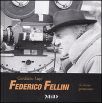 Libro Federico Fellini. A cinema greatmaster. Ediz. italiana e inglese di Gordiano Lupi - ean 9788896042076 - Mediane
