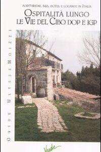 Libro Ospitalità lungo le vie del cibo DOP e IGP di  - ean 9788896146033 - Guidemoizzi