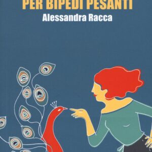 Libro Consigli di volo per bipedi pesanti di Alessandra Racca - ean 9788896176399 - Neo Edizioni