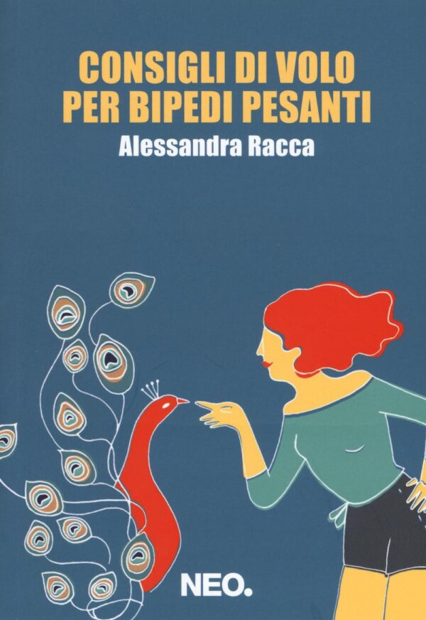 Libro Consigli di volo per bipedi pesanti di Alessandra Racca - ean 9788896176399 - Neo Edizioni