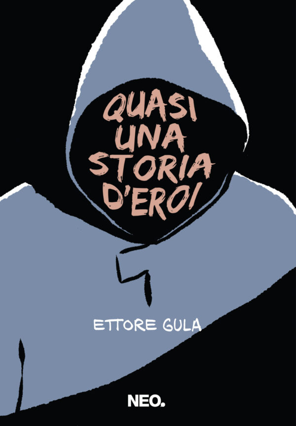 Libro Quasi una storia d'eroi di Ettore Gula - ean 9788896176894 - Neo Edizioni