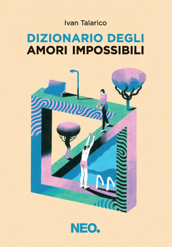 Libro Dizionario degli amori impossibili di Ivan Talarico - ean 9788896176917 - Neo Edizioni