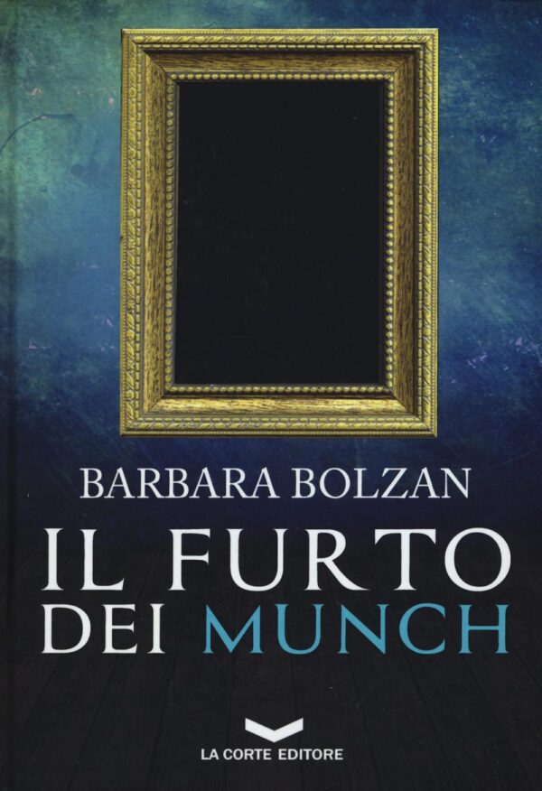 Libro furto dei Munch di Barbara Bolzan - ean 9788896325650 - La Corte Editore