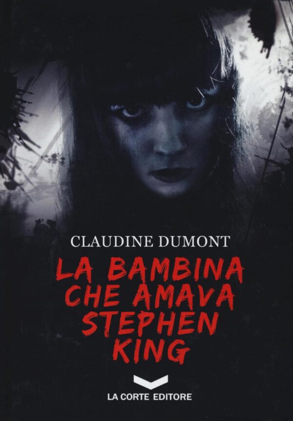 Libro bambina che amava Stephen King di Claudine Dumont - ean 9788896325780 - La Corte Editore