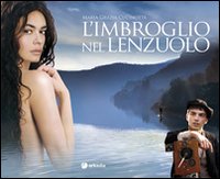 Libro imbroglio nel lenzuolo. Il film di M. Grazia Cucinotta - ean 9788896412206 - Arkadia