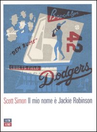 Libro mio nome è Jackie Robinson di Scott Simon - ean 9788896538111 - 66thand2nd