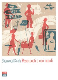 Libro Pesci poeti e cari ricordi di Sherwood Kiraly - ean 9788896538197 - 66thand2nd