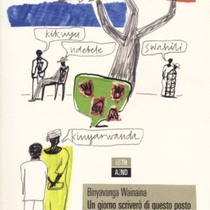 Libro giorno scriverò di questo posto di Binyavanga Wainaina - ean 9788896538579 - 66thand2nd