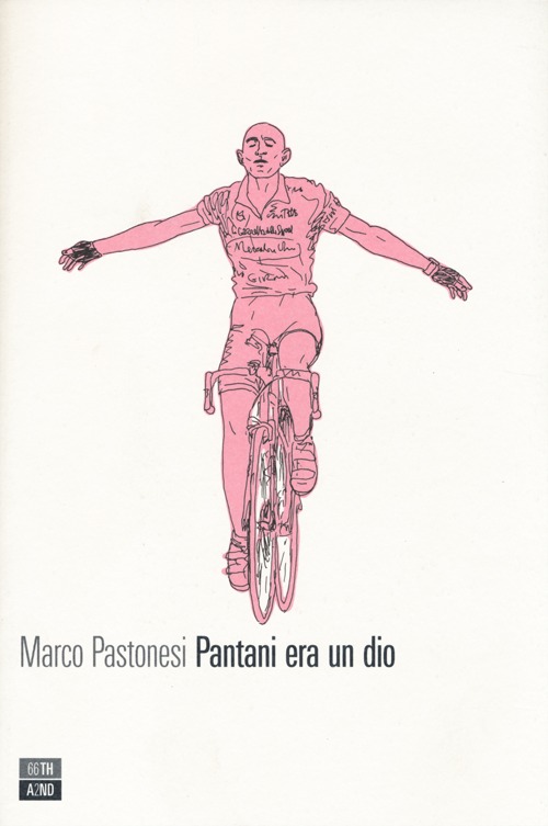 Libro Pantani era un dio di Marco Pastonesi - ean 9788896538753 - 66thand2nd