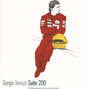 Libro Suite 200. L'ultima notte di Ayrton Senna di Giorgio Terruzzi - ean 9788896538807 - 66thand2nd