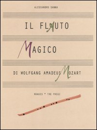 Libro flauto magico di Wolfgang Amadeus Mozart di Alessandro Sanna - ean 9788896563236 - Nuages