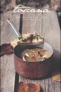 Libro cucina toscana di Maria Teresa Di Marco; Marie Cécile Ferré - ean 9788896621158 - Guido Tommasi Editore-Datanova