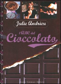 Libro ABC del cioccolato di Julie Andrieu - ean 9788896621165 - Guido Tommasi Editore-Datanova
