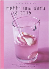 Libro Metti una sera a cena... di Trish Deseine - ean 9788896621196 - Guido Tommasi Editore-Datanova