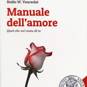 Libro Manuale dell'amore. Quel che mi resta di te di Stelio W. Venceslai - ean 9788896773130 - GEI