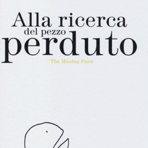 Libro Alla ricerca del pezzo perduto-The missing piece di Shel Silverstein - ean 9788896806647 - Orecchio Acerbo