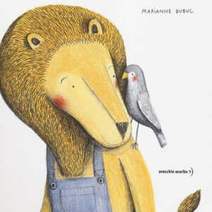 Libro leone e l'uccellino di Marianne Dubuc - ean 9788896806869 - Orecchio Acerbo