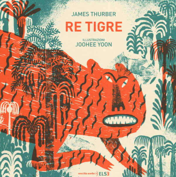 Libro Re Tigre di James Thurber - ean 9788896806876 - Orecchio Acerbo
