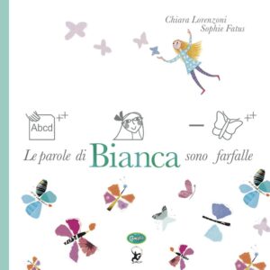 Libro parole di Bianca sono farfalle di Chiara Lorenzoni; Sophie Fatus - ean 9788896918456 - Uovonero