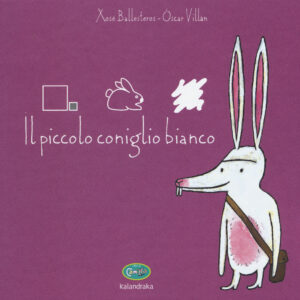 Libro piccolo coniglio bianco di Xosé Ballesteros; Óscar Villán - ean 9788896918470 - Uovonero