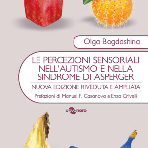 Libro percezioni sensoriali nell'autismo e nella sindrome di Asperger. Diverse esperienze sensoriali. Diversi mondi percettivi di Olga Bogdashina - ean 9788896918968 - Uovonero